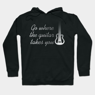 GO WHERE THE GUITAR TAKES YOU Hoodie